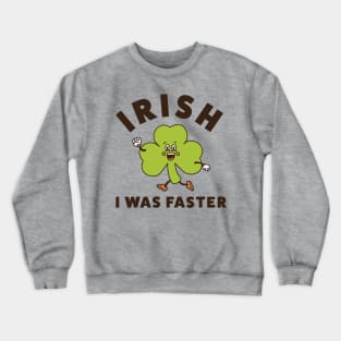 Irish I Was Faster Funny Running St. Patrick's Day Run Crewneck Sweatshirt